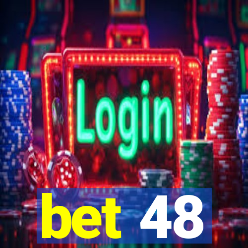 bet 48